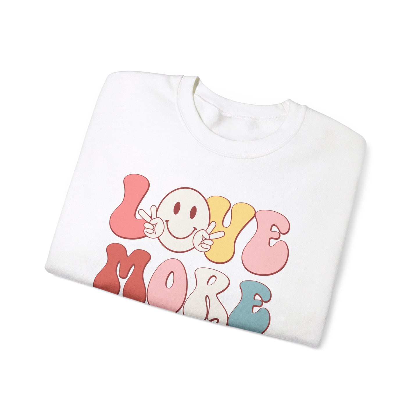 Love More, Worry Less Sweatshirt