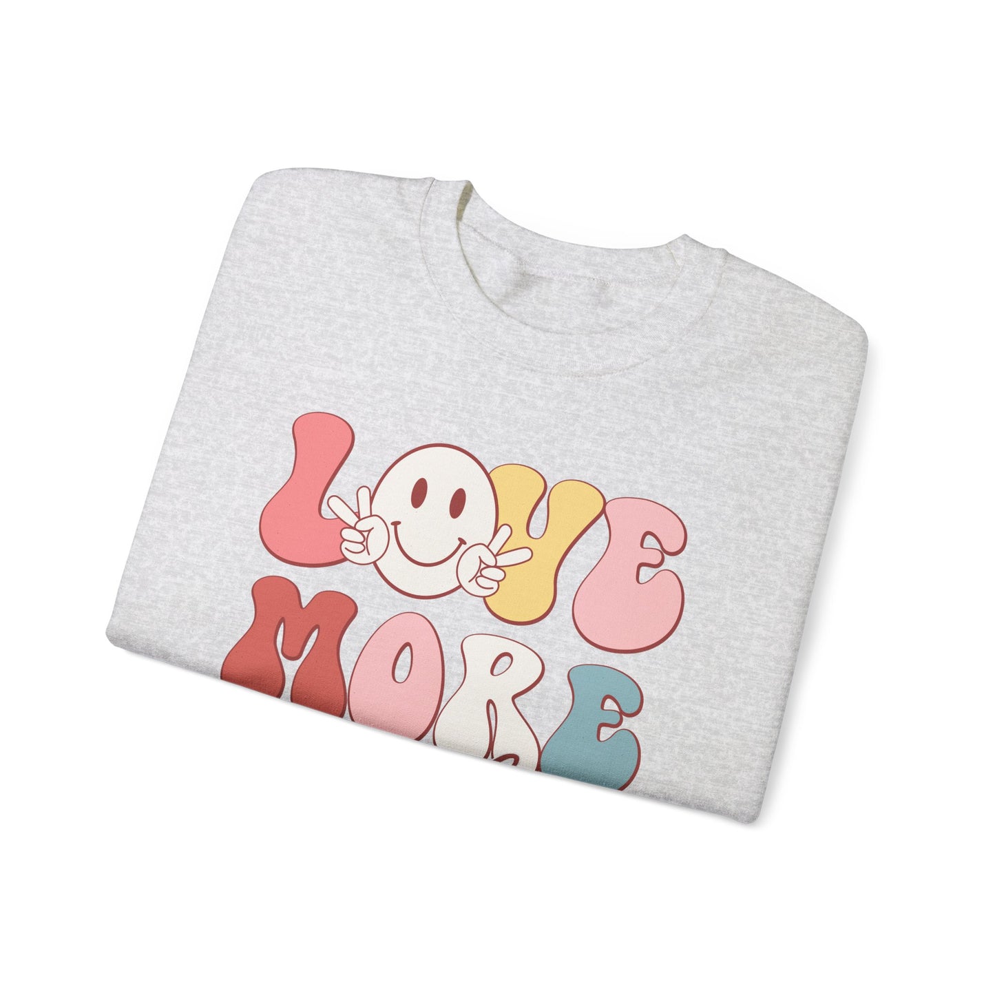 Love More, Worry Less Sweatshirt