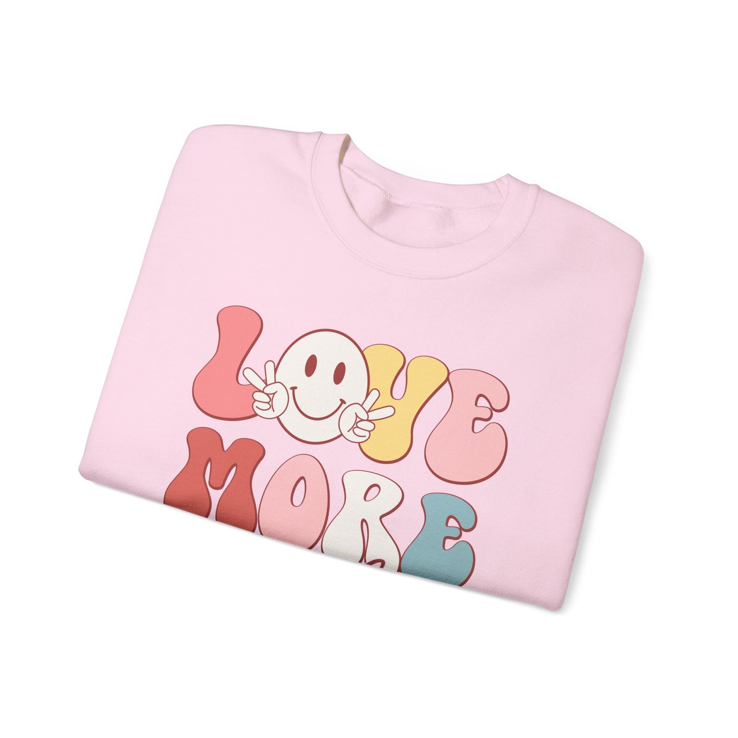 Love More, Worry Less Sweatshirt