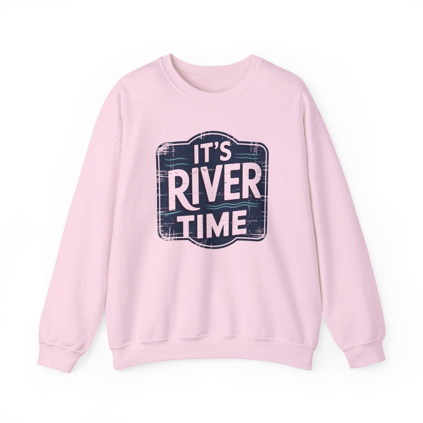 It's River Time- Sweatshirt