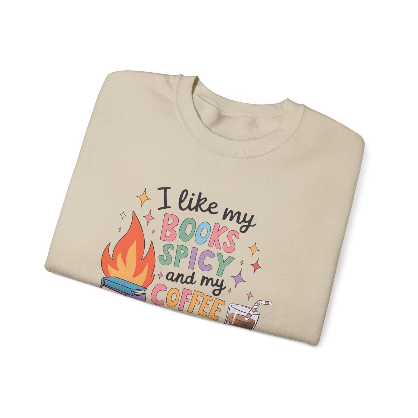 I Like My Books Spicy & My Coffee Icy Sweatshirt