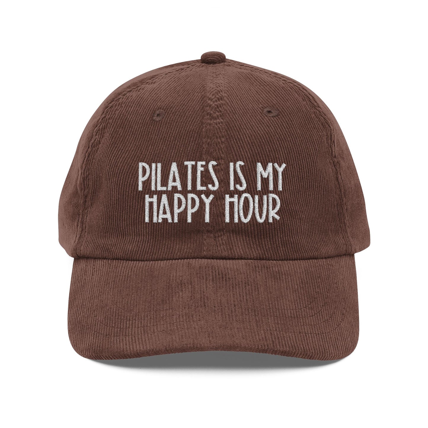 Pilates Is My Happy Hour- Embroidered Corduroy Cap