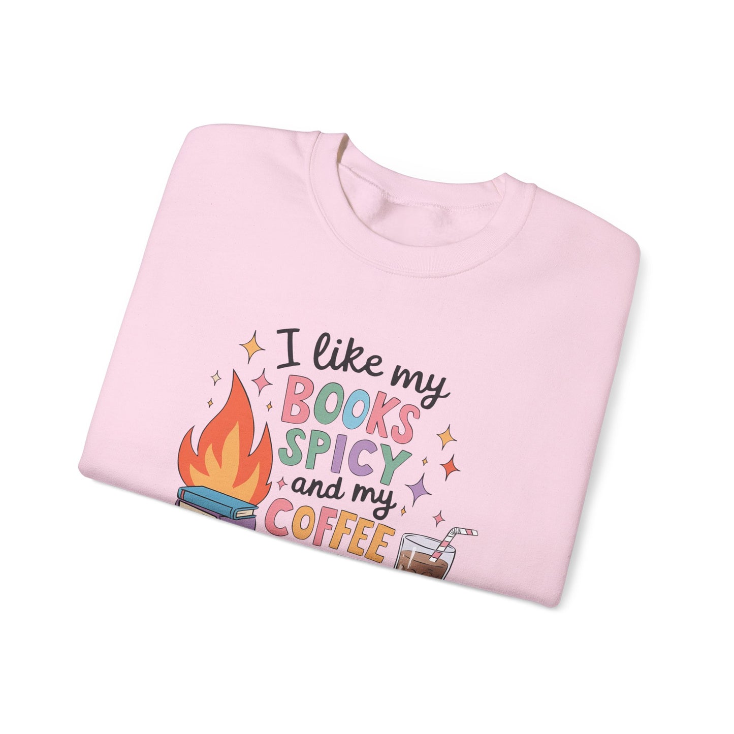 I Like My Books Spicy & My Coffee Icy Sweatshirt