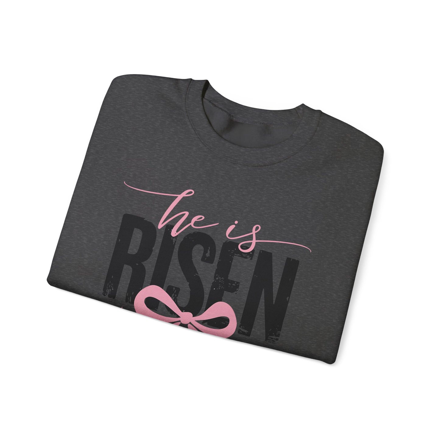 He is RISEN Sweatshirt