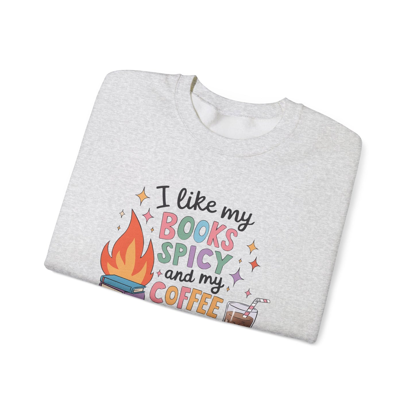 I Like My Books Spicy & My Coffee Icy Sweatshirt