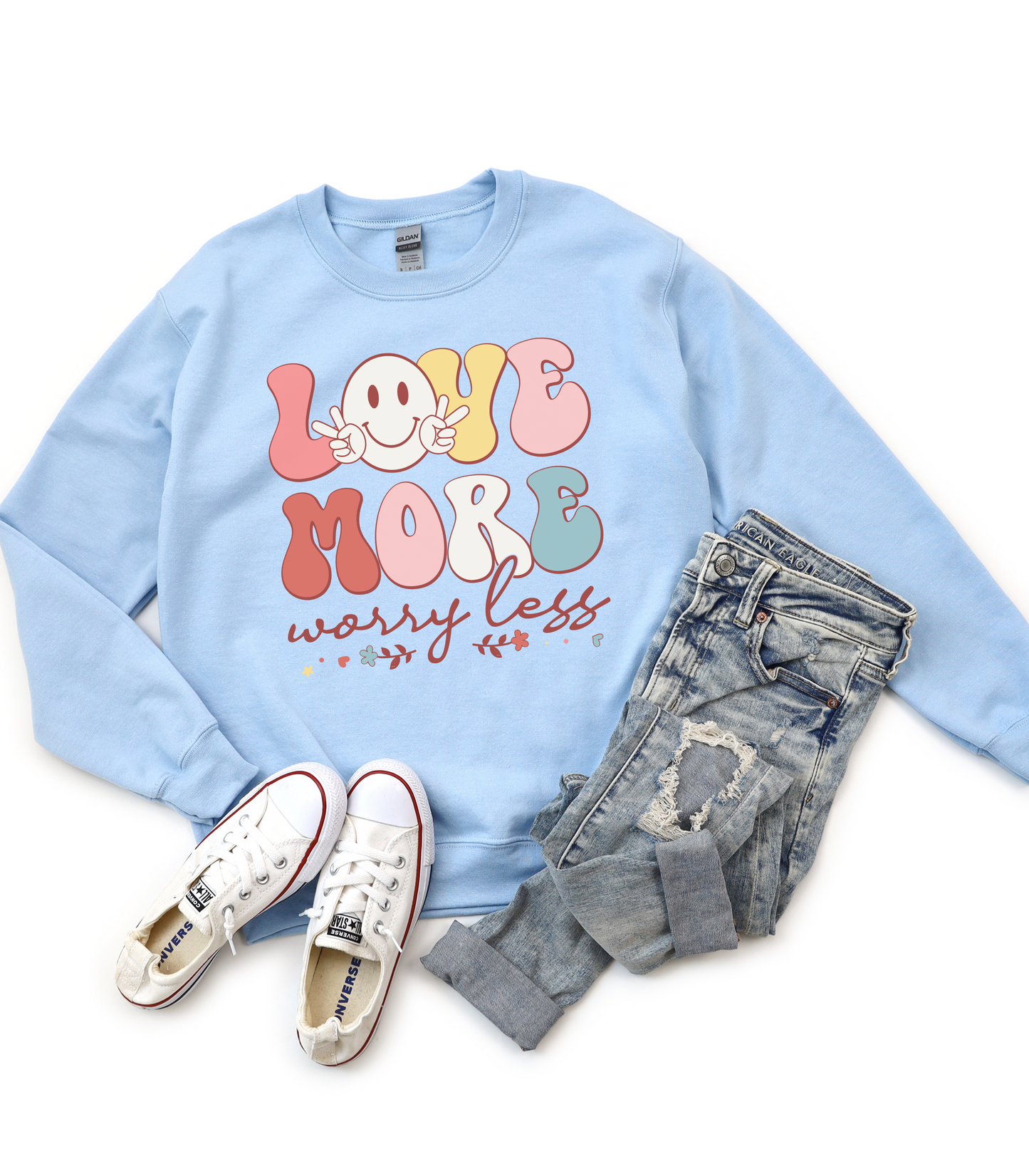 Love More, Worry Less Sweatshirt