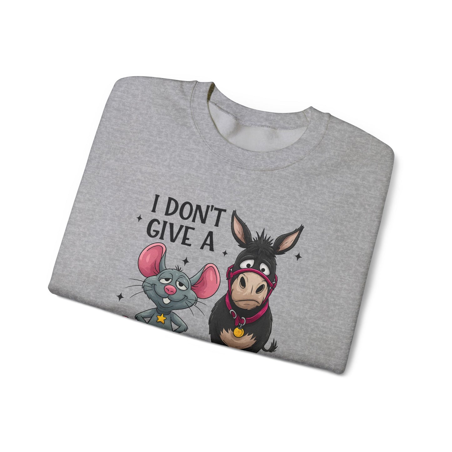 I Don't Give A... Sweatshirt