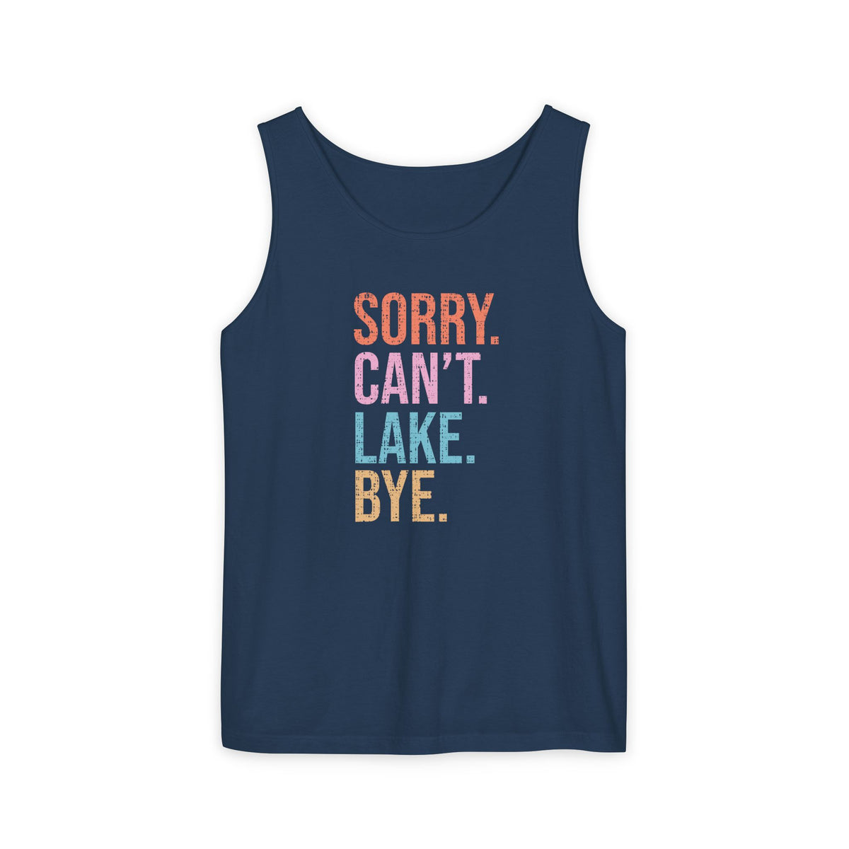 Sorry Can't Lake Bye- Comfort Colors Tank
