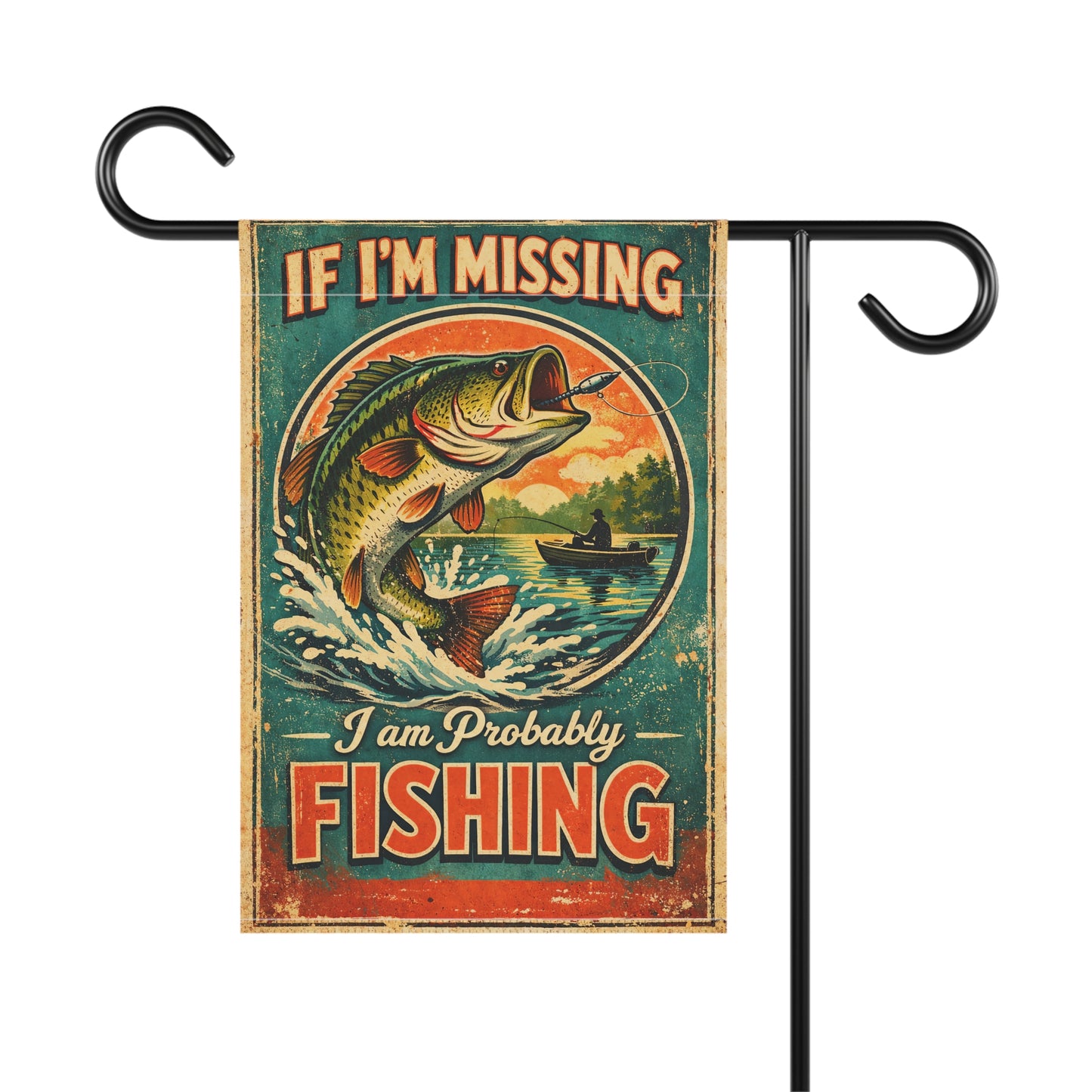 If I'm Missing I Am Probably Fishing Garden Flag