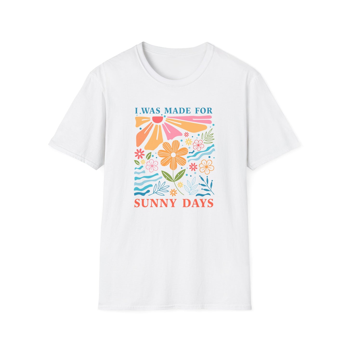 I Was Made For Sunny Days T-shirt