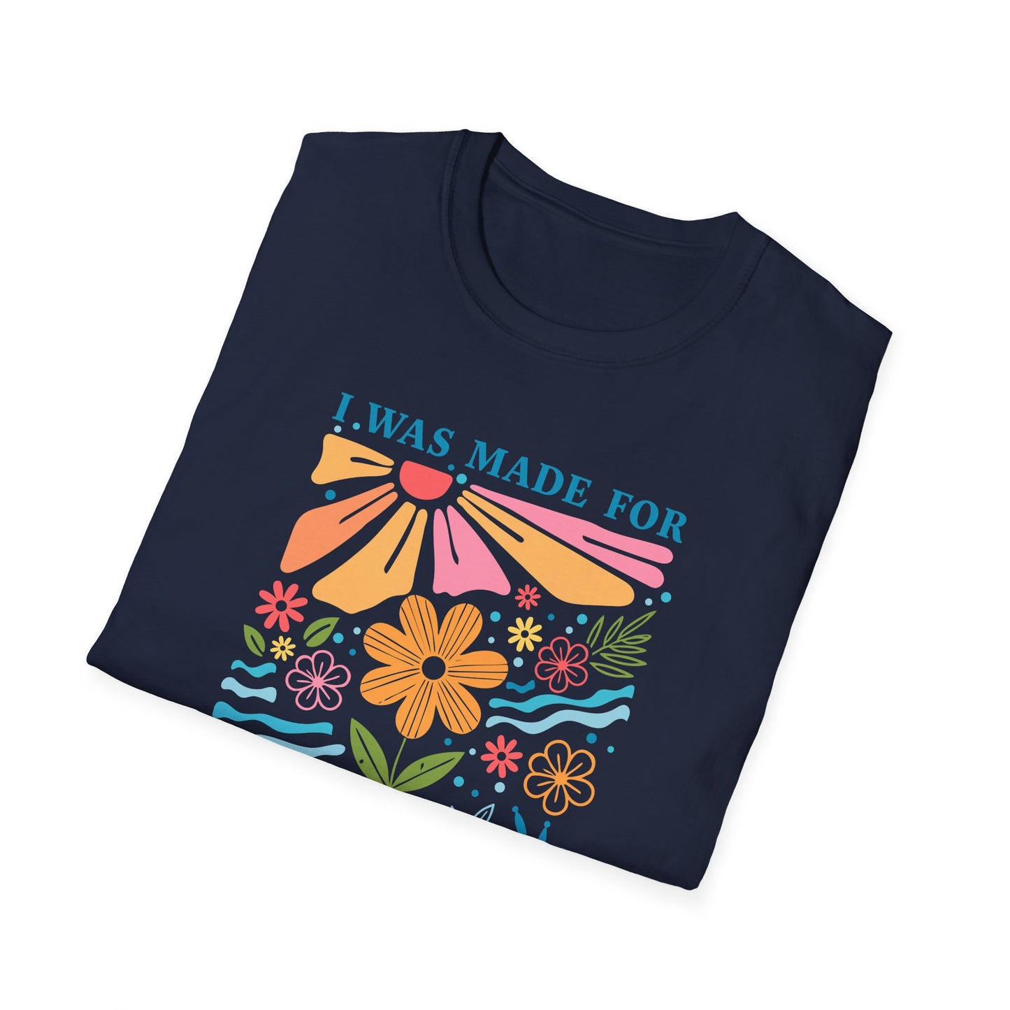 I Was Made For Sunny Days T-shirt