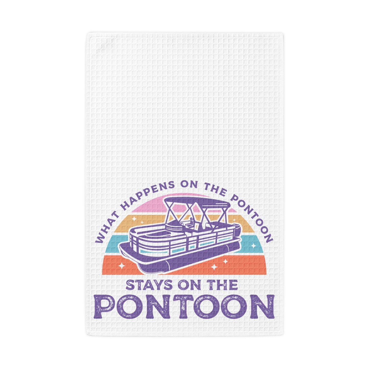 What Happens on the Pontoon Stays on the Pontoon- Waffle Towel