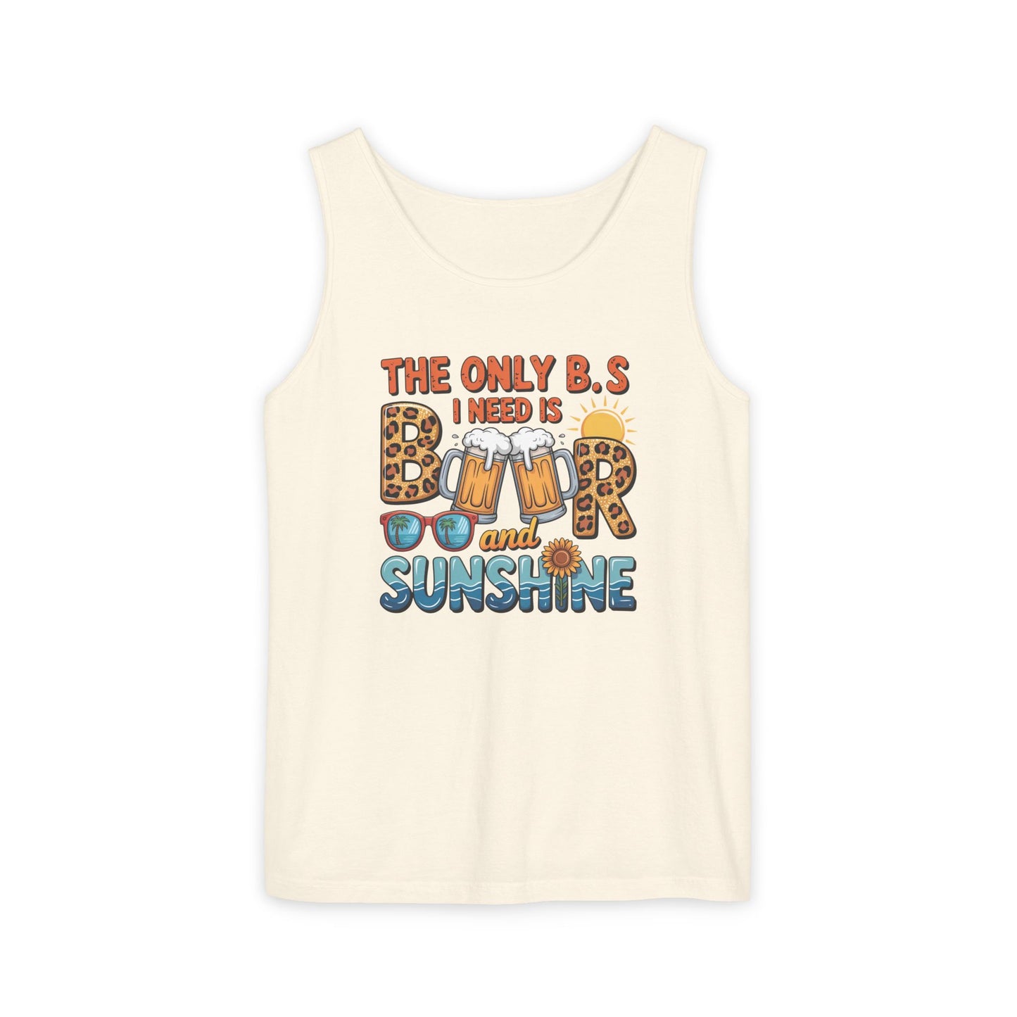 The Only B.S I Need Is Beer and Sunshine- Comfort Colors Tank