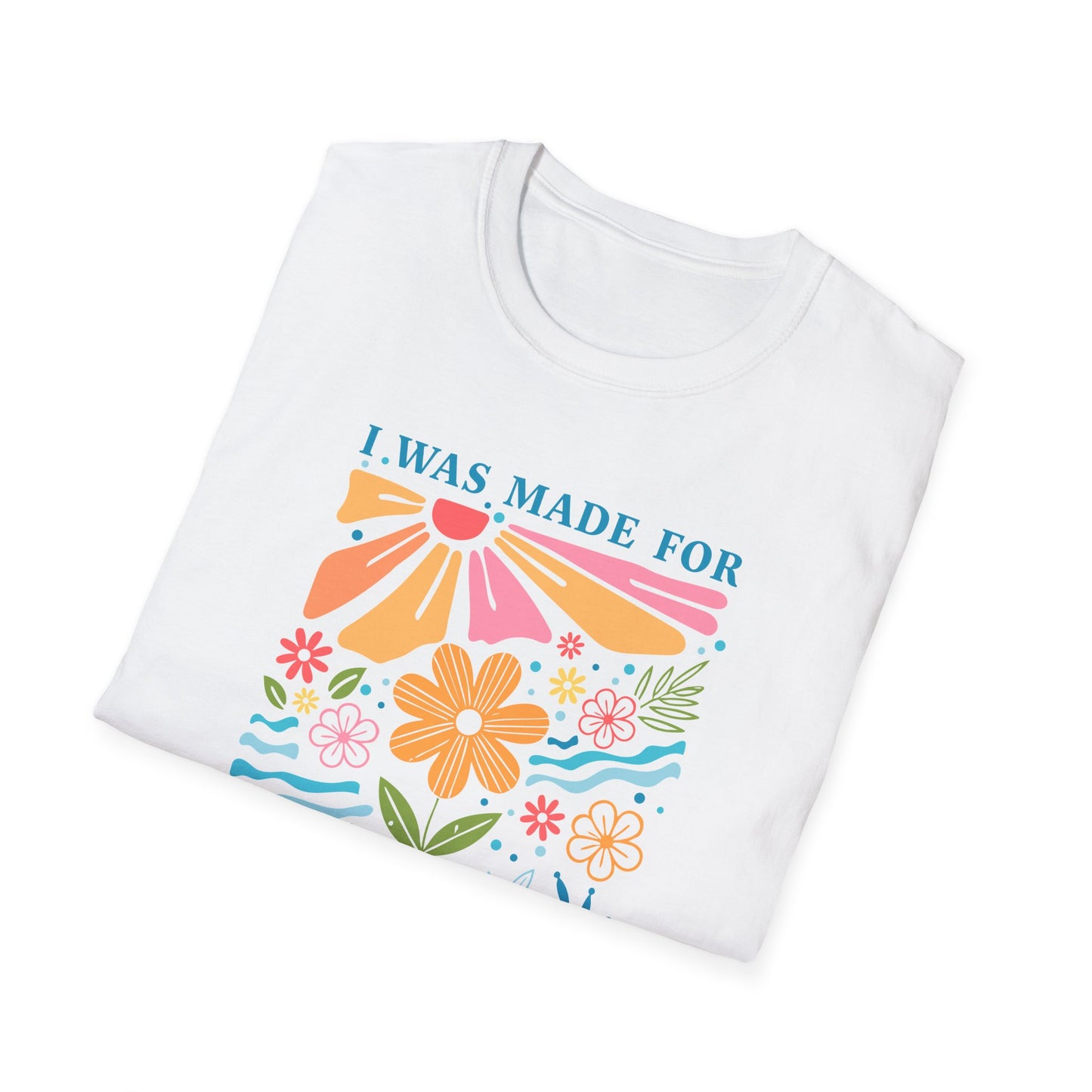 I Was Made For Sunny Days T-shirt