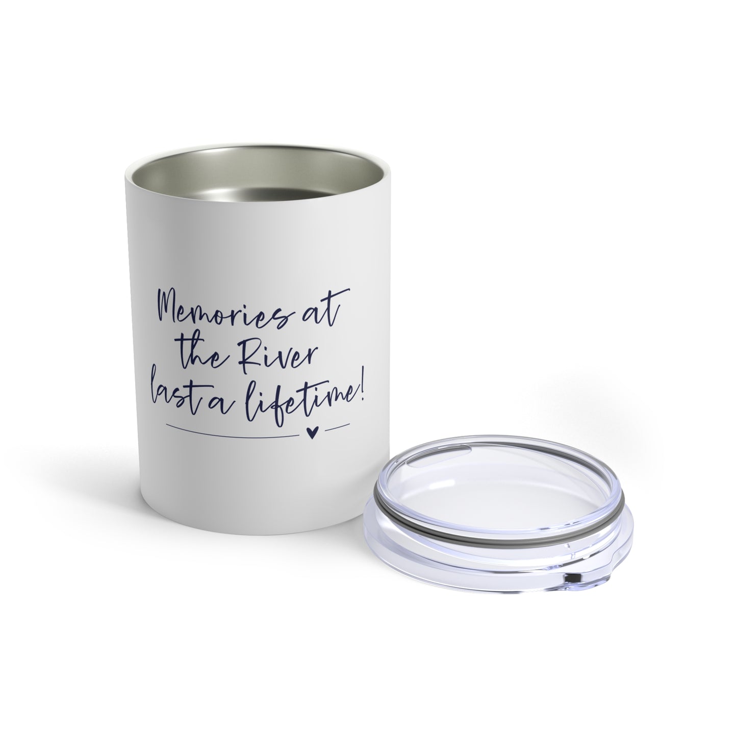 Memories at the River Last a Lifetime- 10oz Insulated
