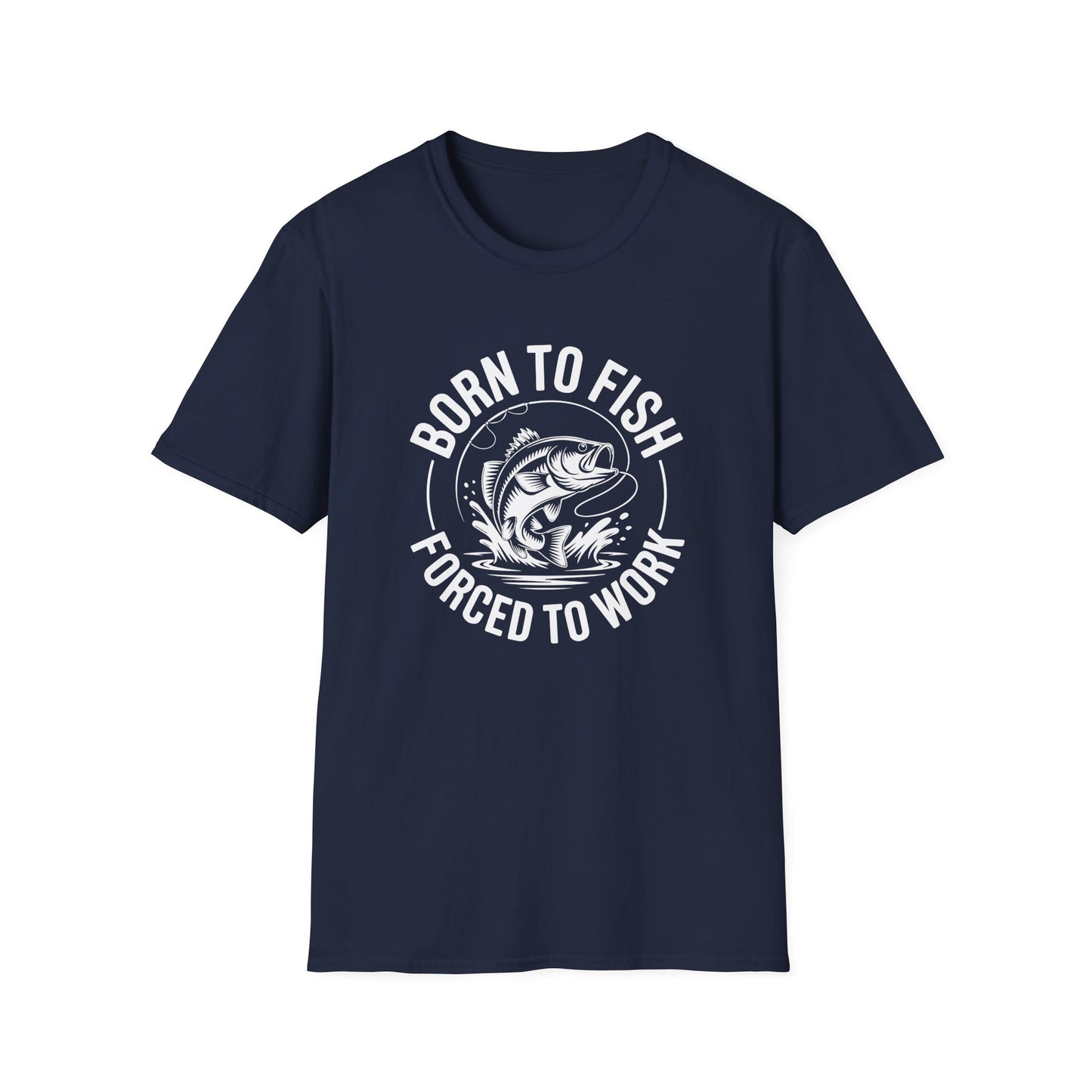Born to Fish, Forced to Work T-Shirt