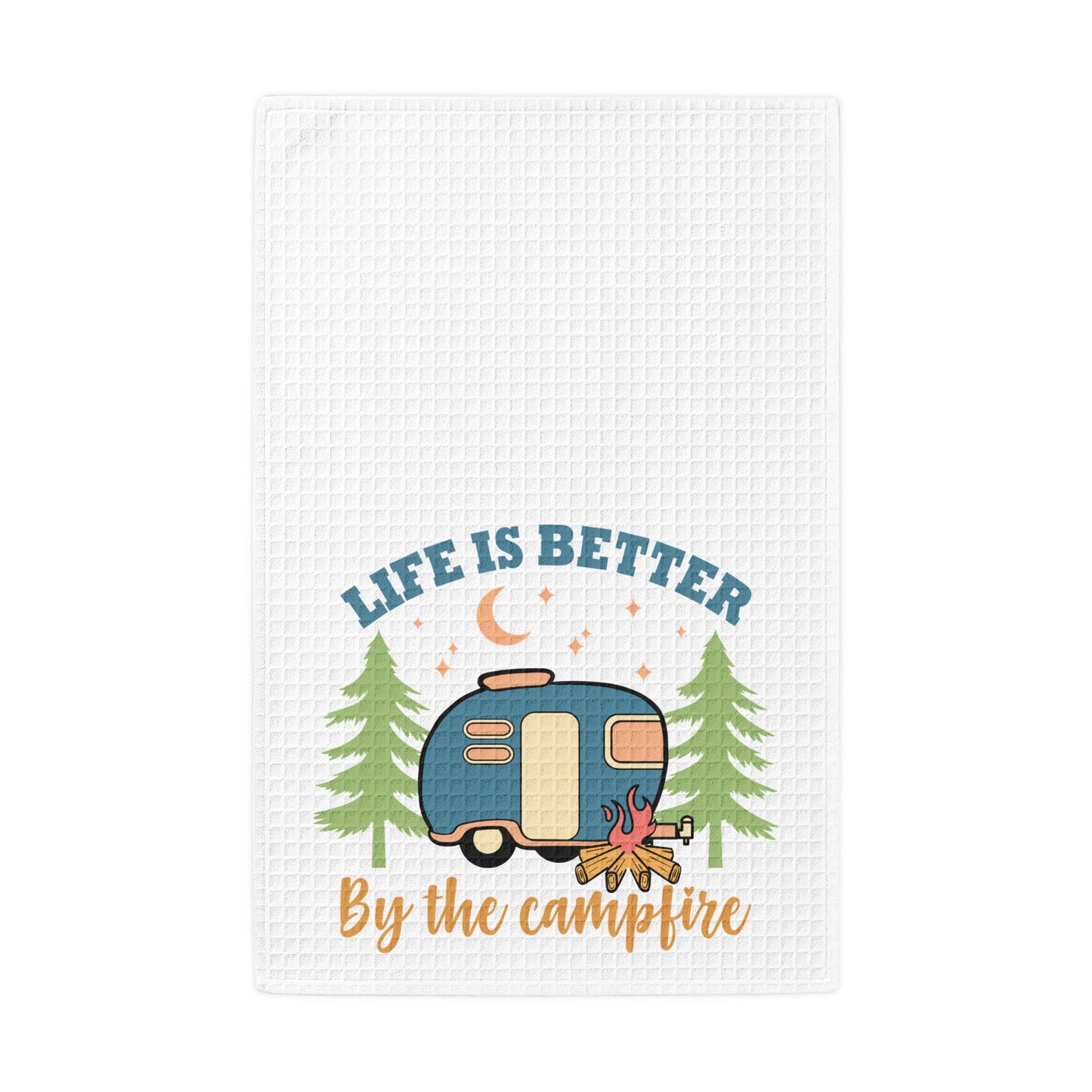 Life Is Better By the Campfire- Waffle Towel