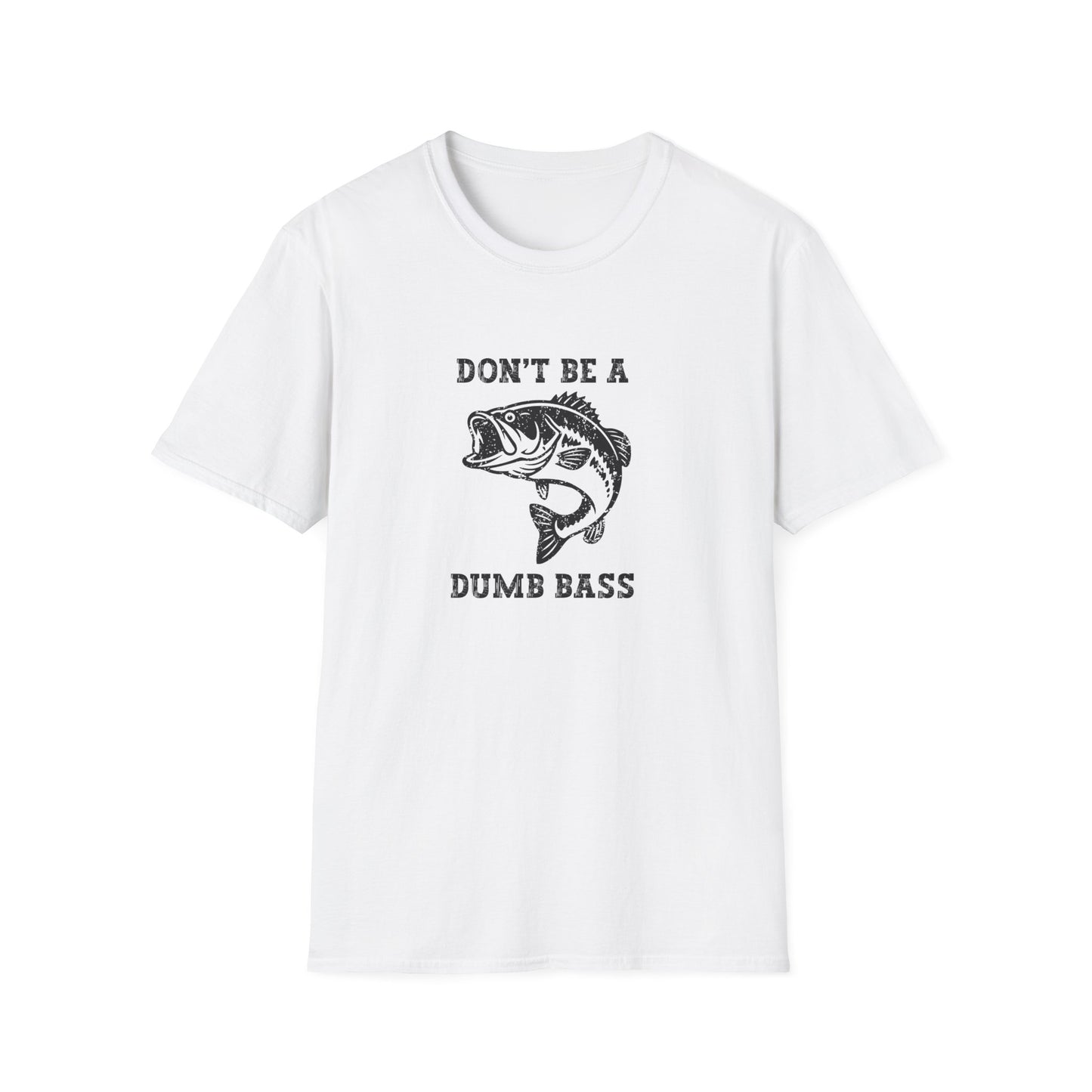 Don't Be A Dumb Bass T-Shirt