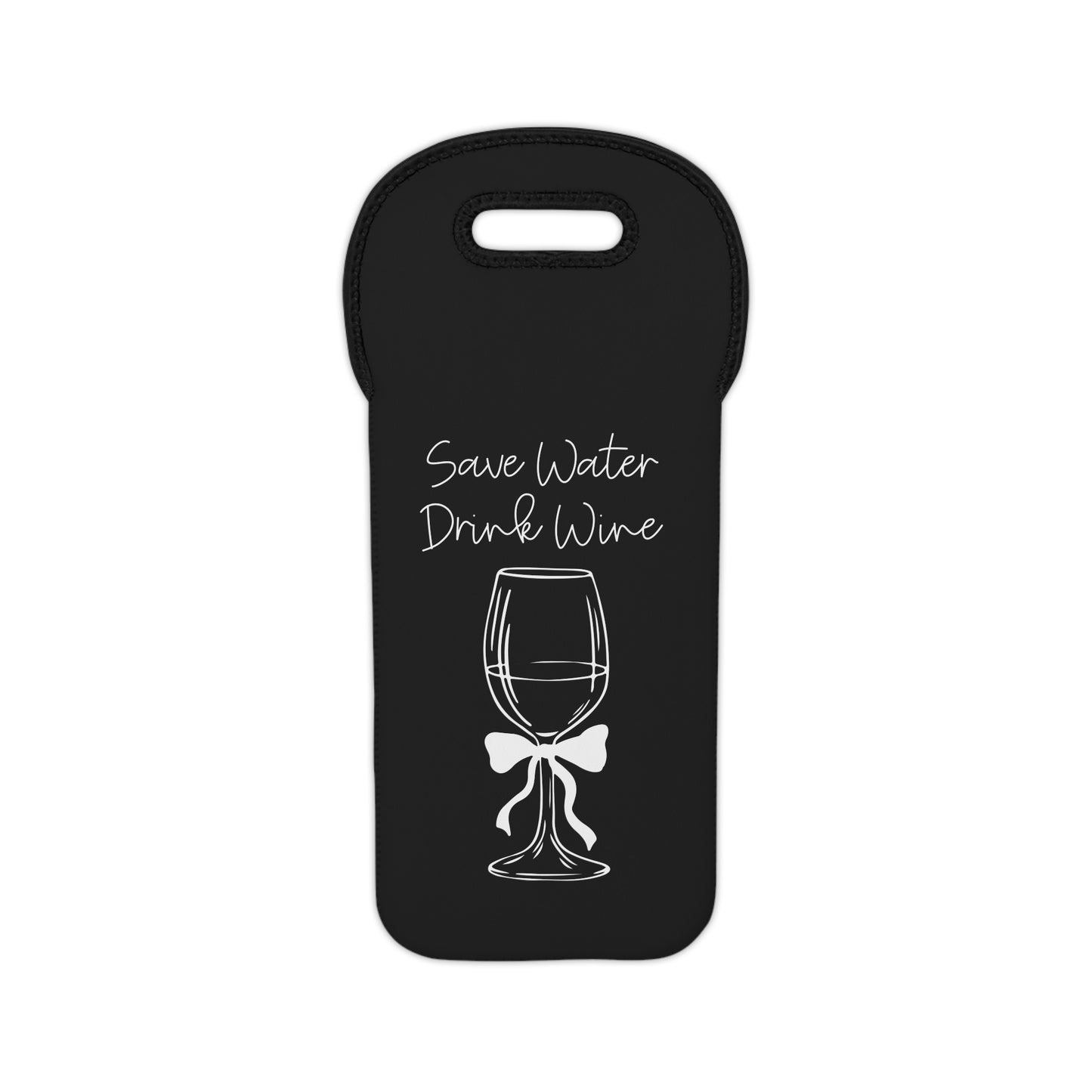Save Water Drink Wine Wine- Neoprene Beverage Tote