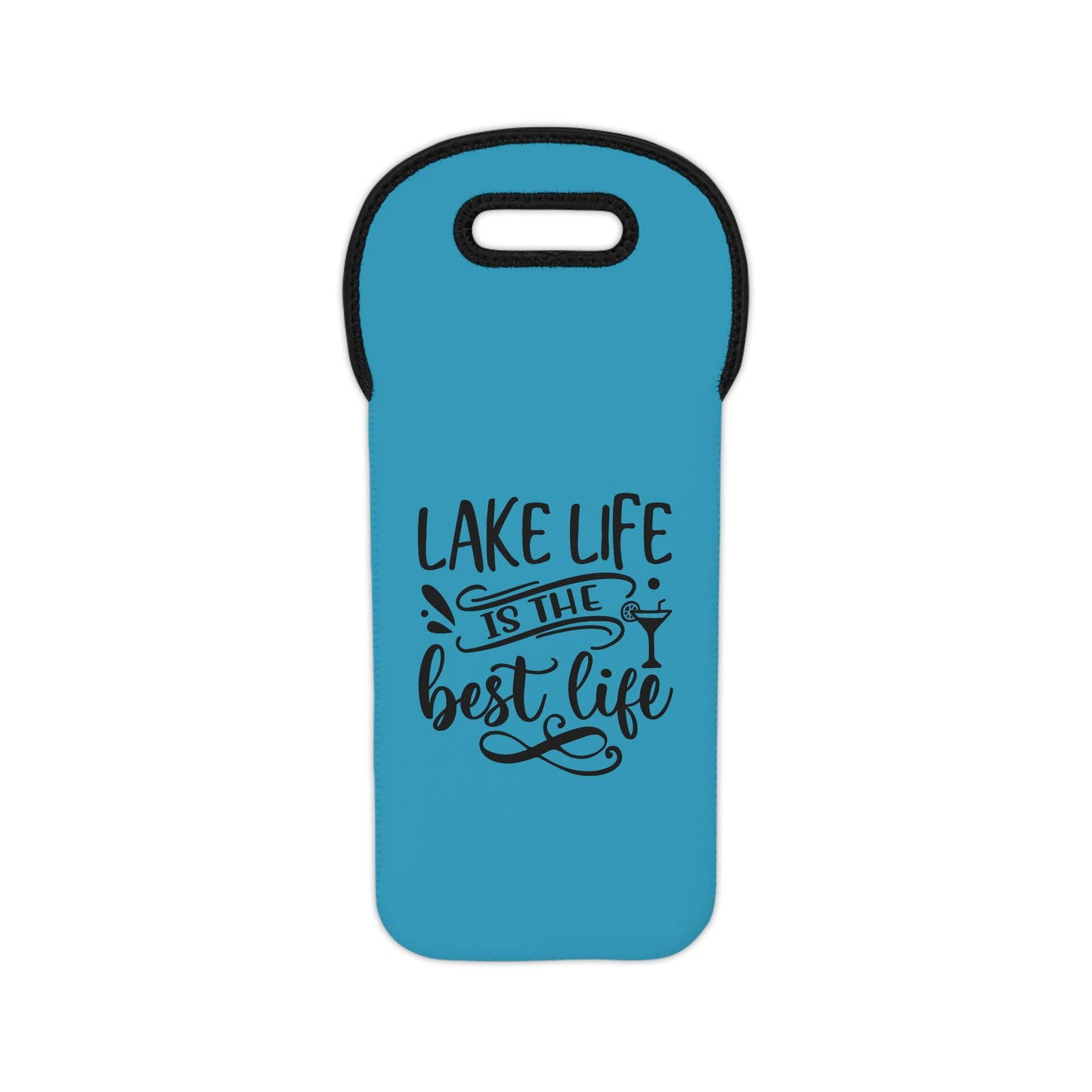 Lake Life Is The Best Life- Neoprene Beverage Tote