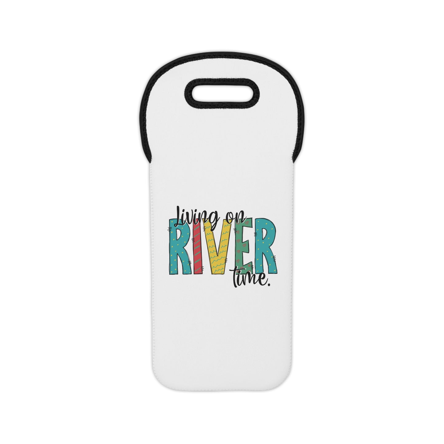 Living on River Time- Neoprene Beverage Tote