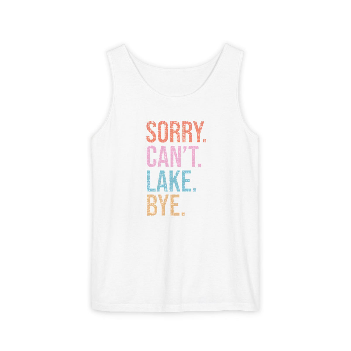 Sorry Can't Lake Bye- Comfort Colors Tank