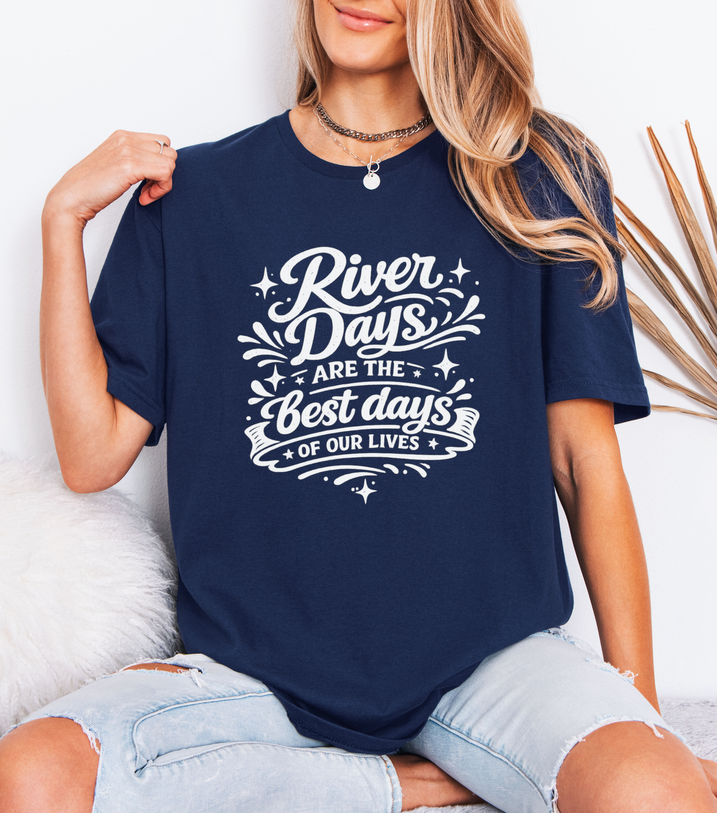 River Days Are The Best Days of our Lives T-Shirt