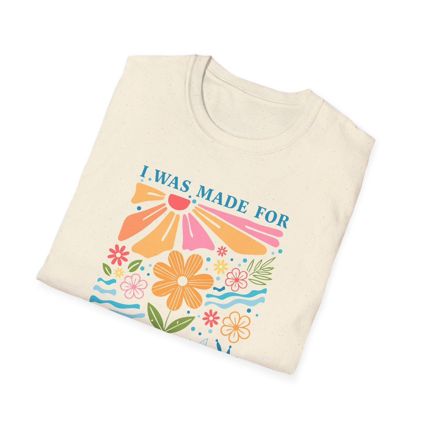 I Was Made For Sunny Days T-shirt