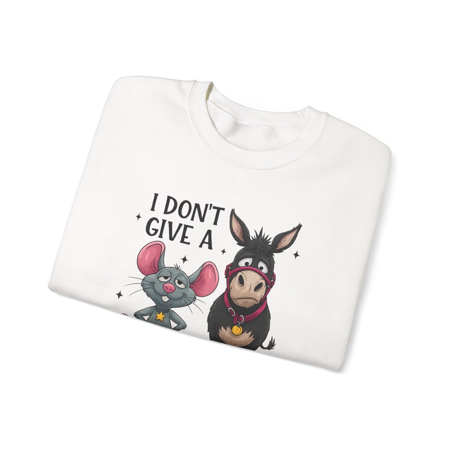 I Don't Give A... Sweatshirt