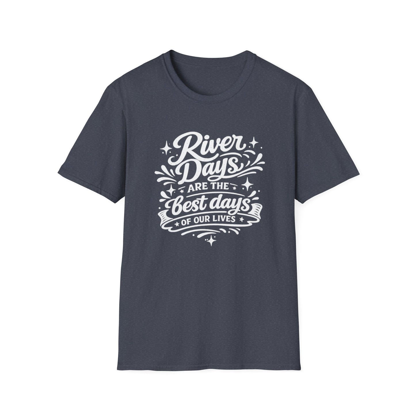 River Days Are The Best Days of our Lives T-Shirt