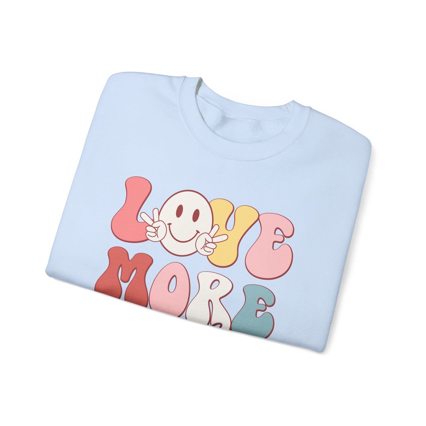 Love More, Worry Less Sweatshirt