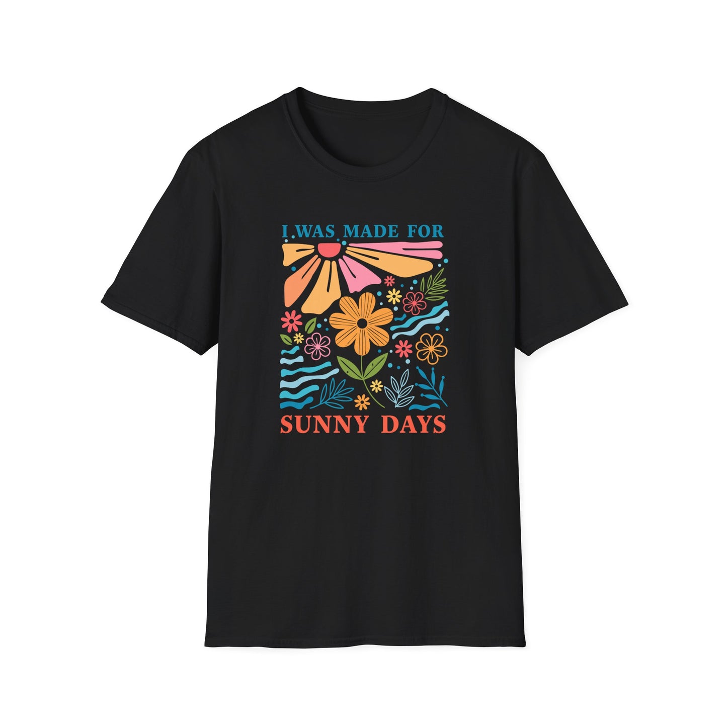 I Was Made For Sunny Days T-shirt