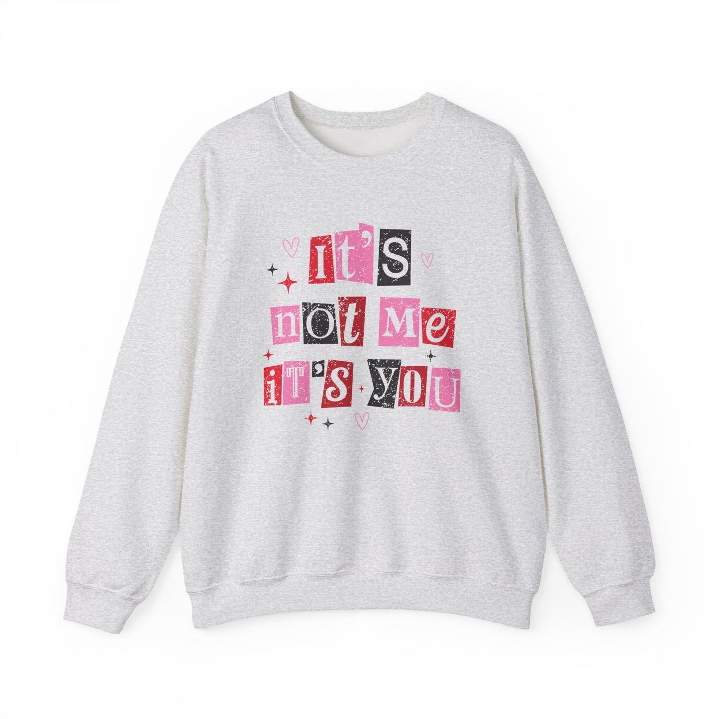 It’s Not Me It’s You Sweatshirt