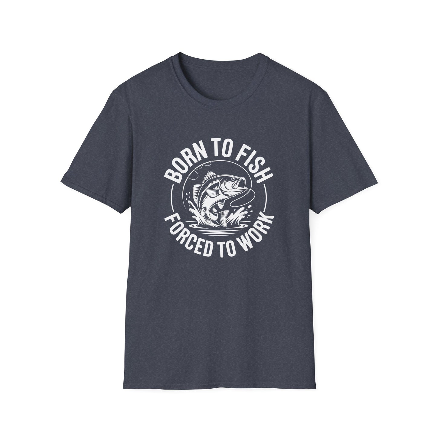 Born to Fish, Forced to Work T-Shirt