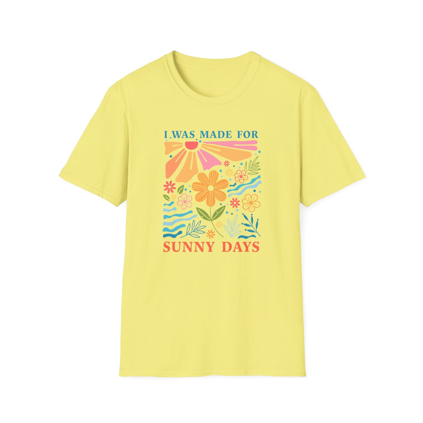 I Was Made For Sunny Days T-shirt