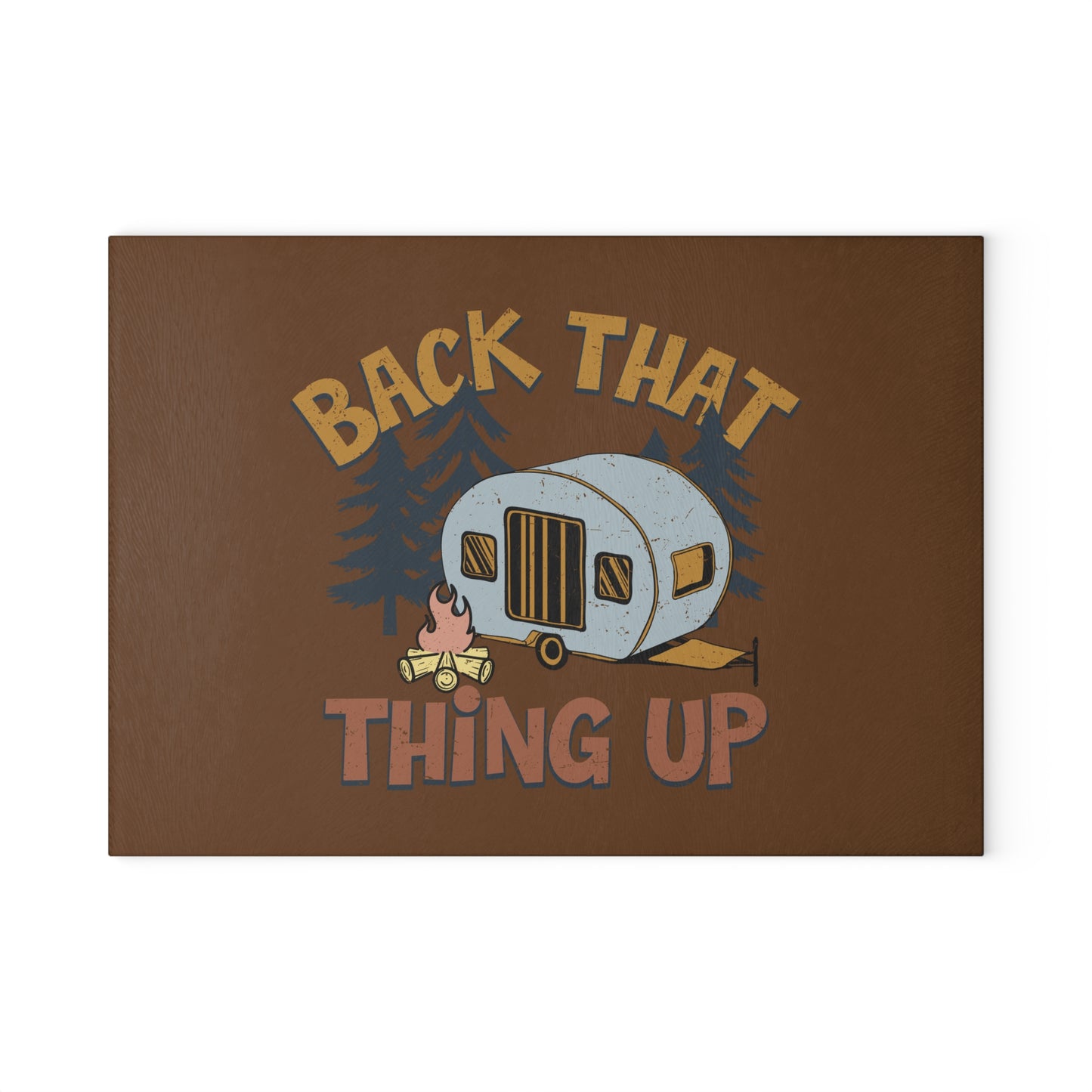 Back That Thing Up- Glass Cutting Board