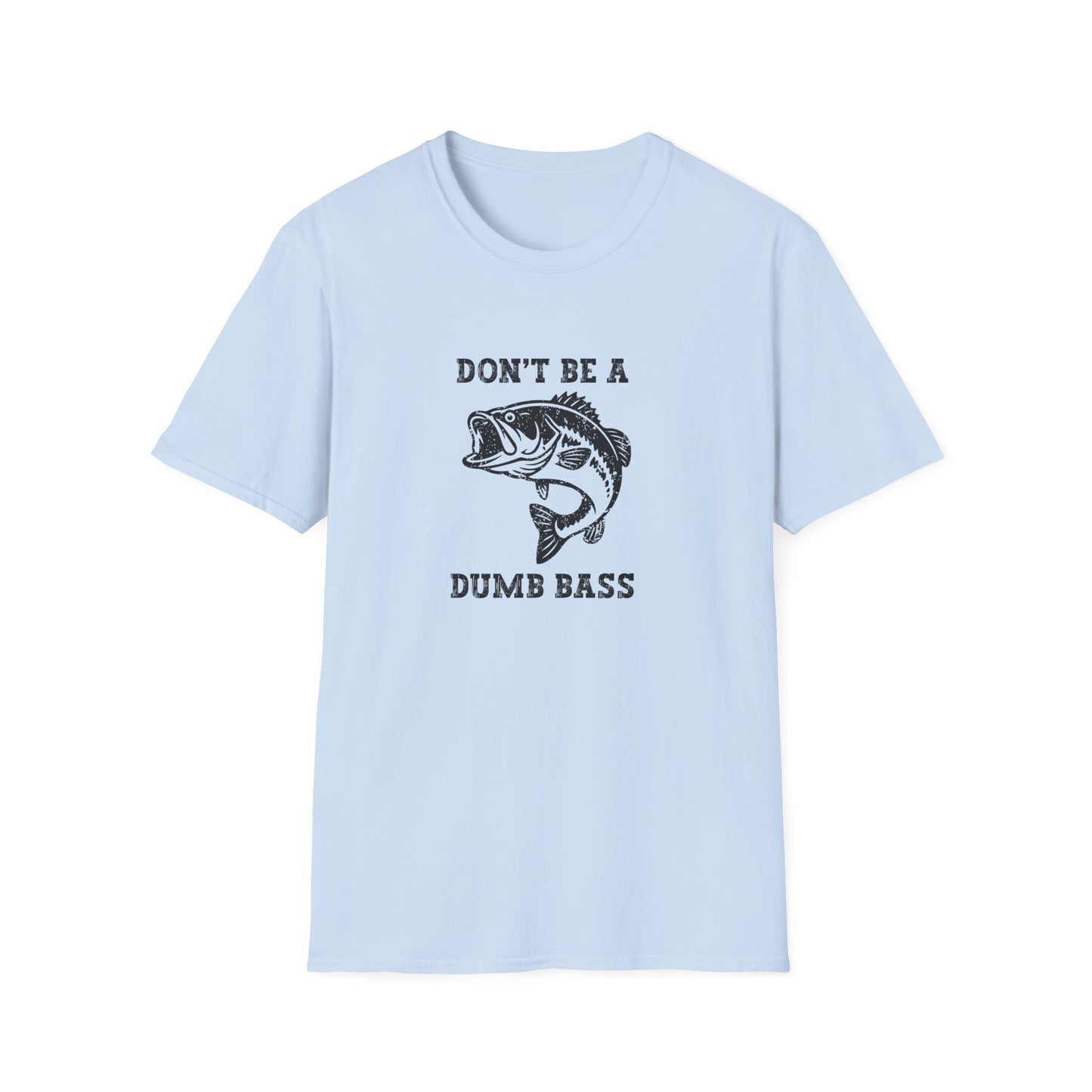 Don't Be A Dumb Bass T-Shirt
