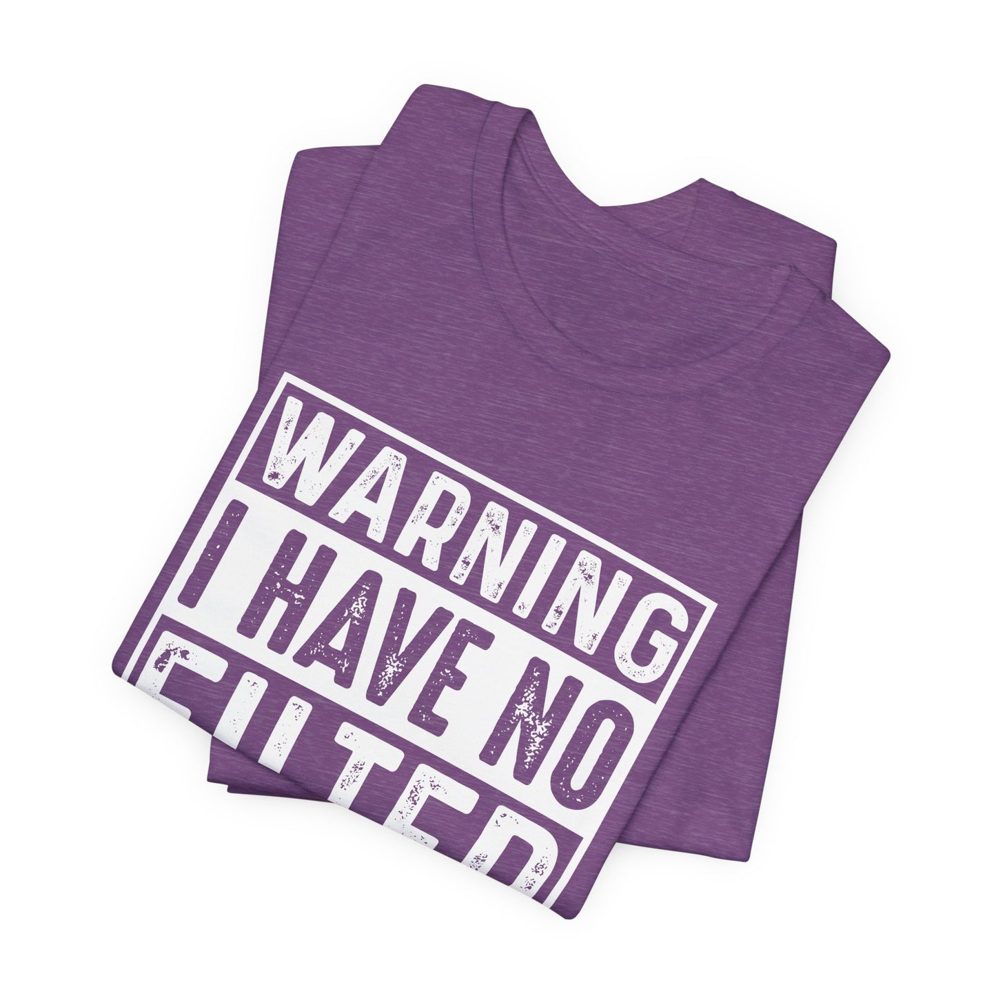 Warning I Have No Filter T-Shirt