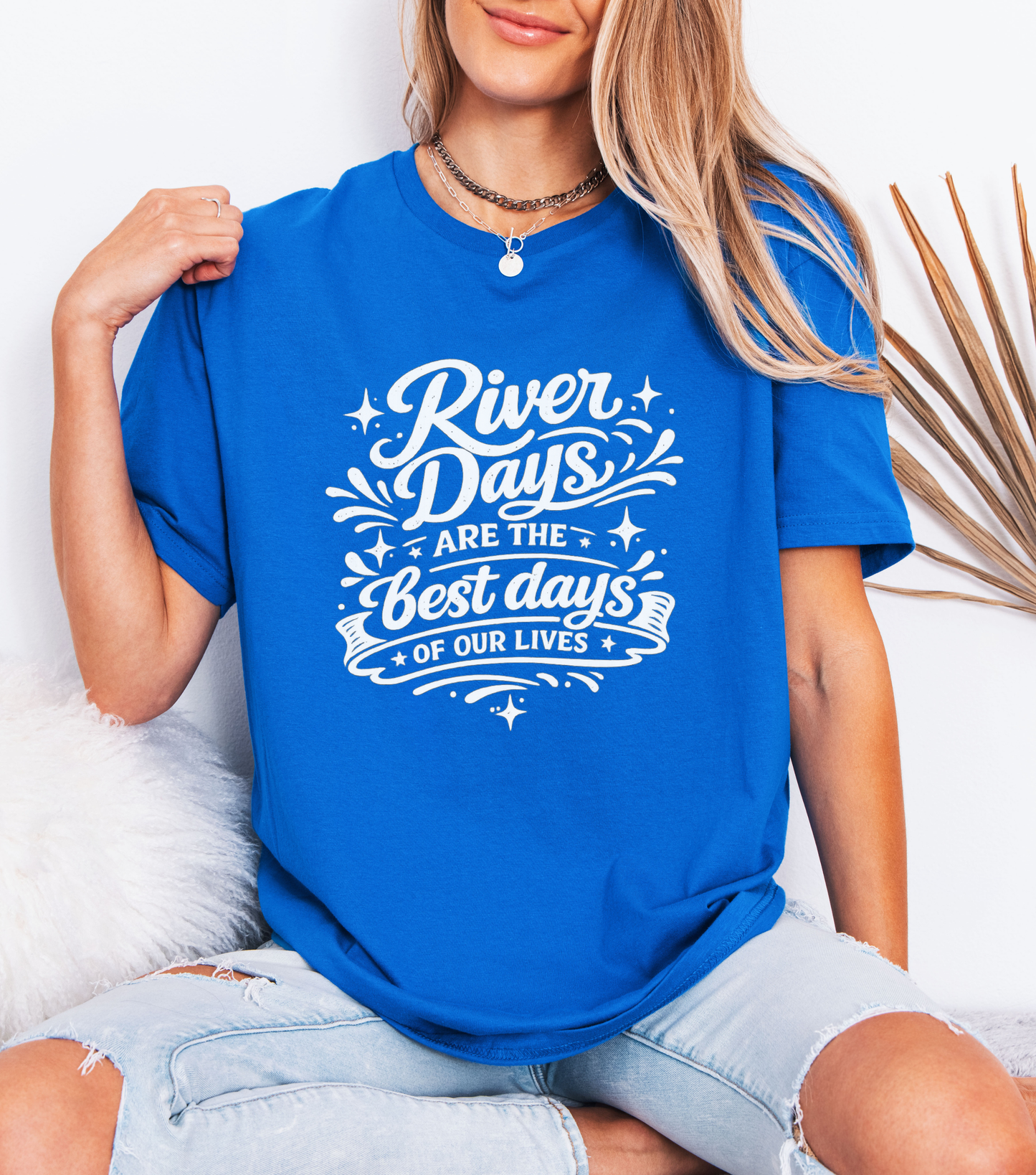 River Days Are The Best Days of our Lives T-Shirt