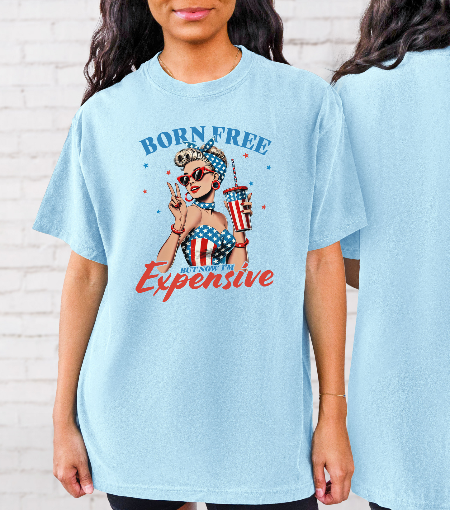 Born Free But Now I'm Expensive- Comfort Colors
