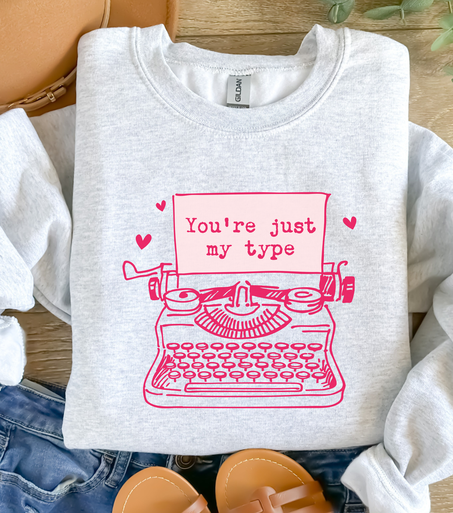 You’re Just My Type- Sweatshirt