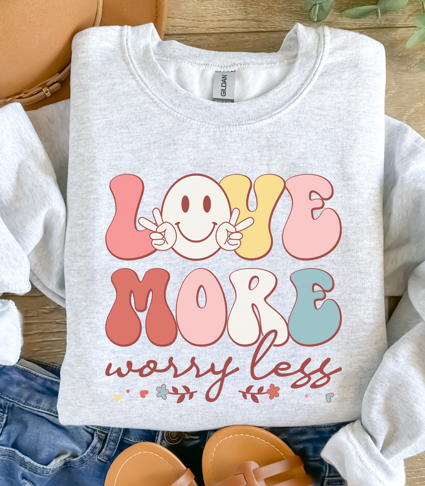 Love More, Worry Less Sweatshirt