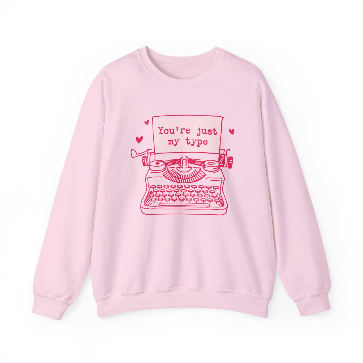 You’re Just My Type- Sweatshirt