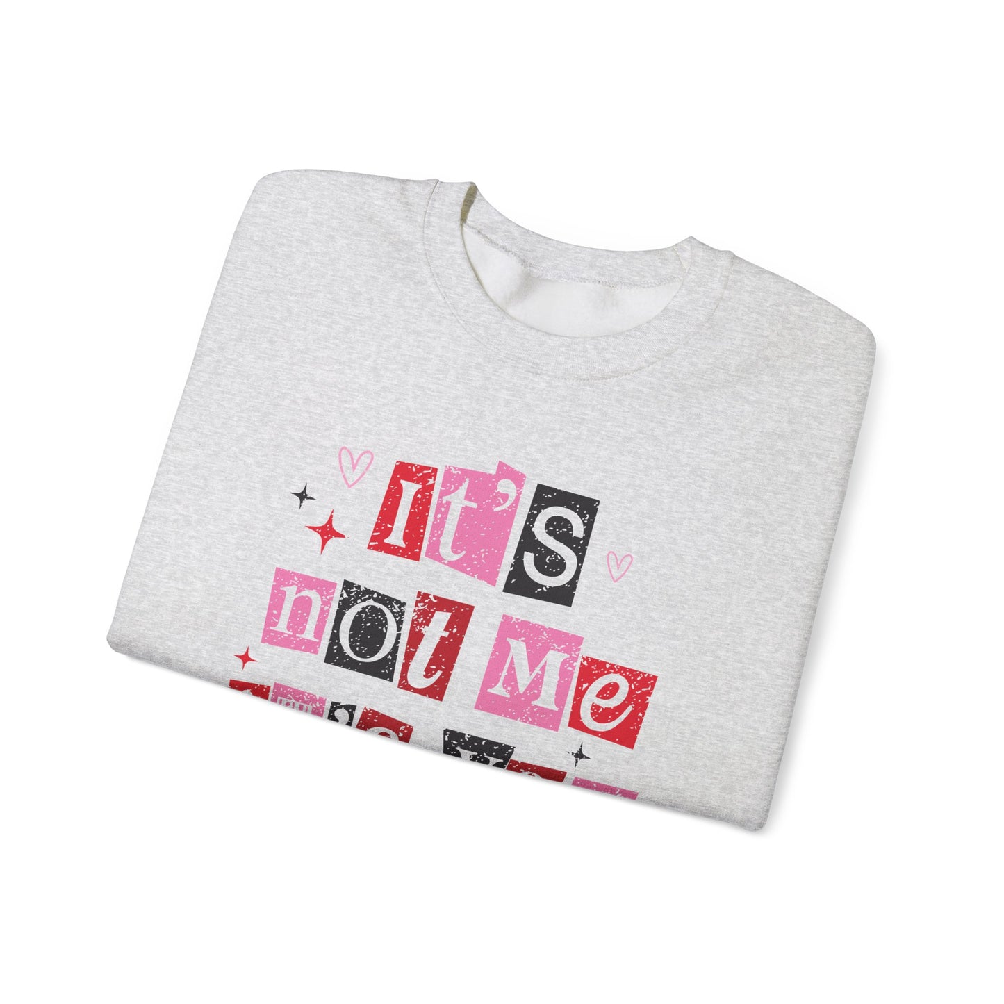 It’s Not Me It’s You Sweatshirt