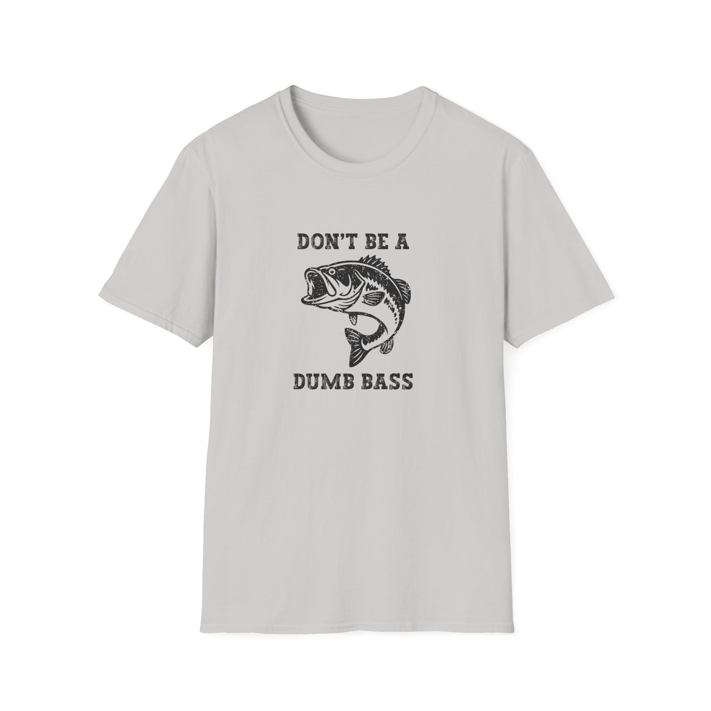 Don't Be A Dumb Bass T-Shirt