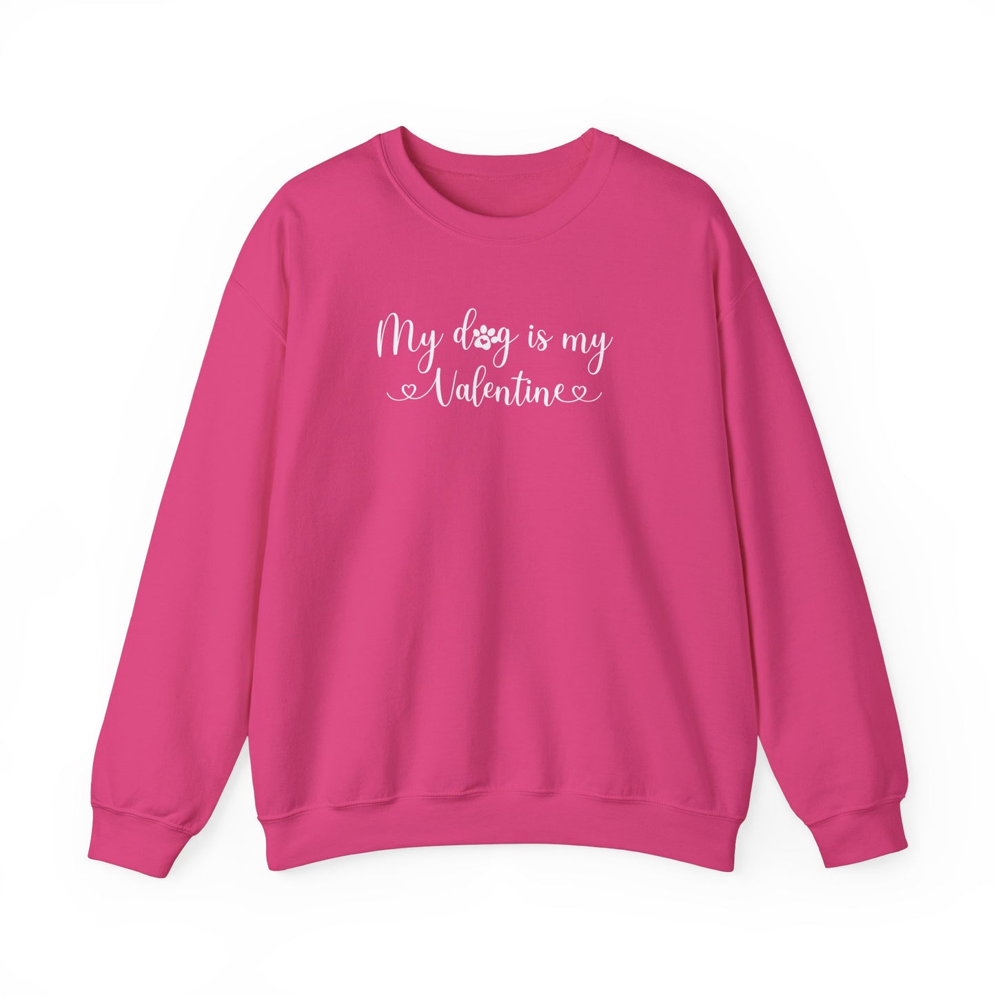 My Dog is my Valentine Sweatshirt