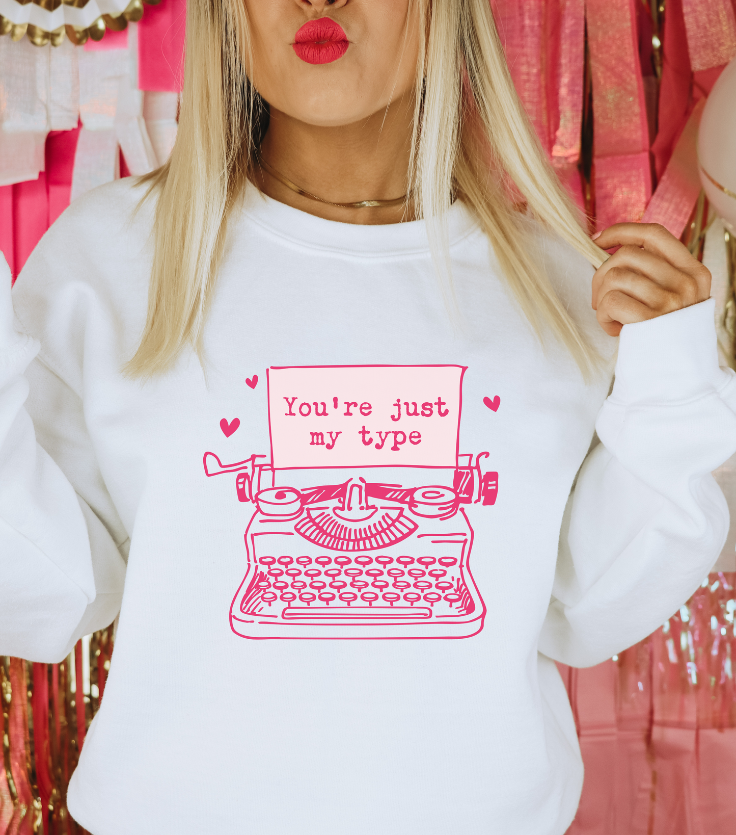 You’re Just My Type- Sweatshirt