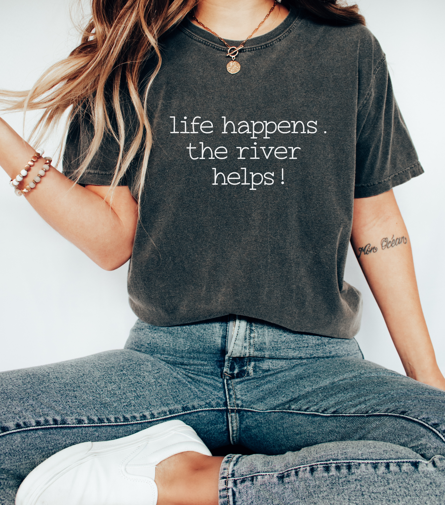 Life Happens. The River Helps- Comfort Colors
