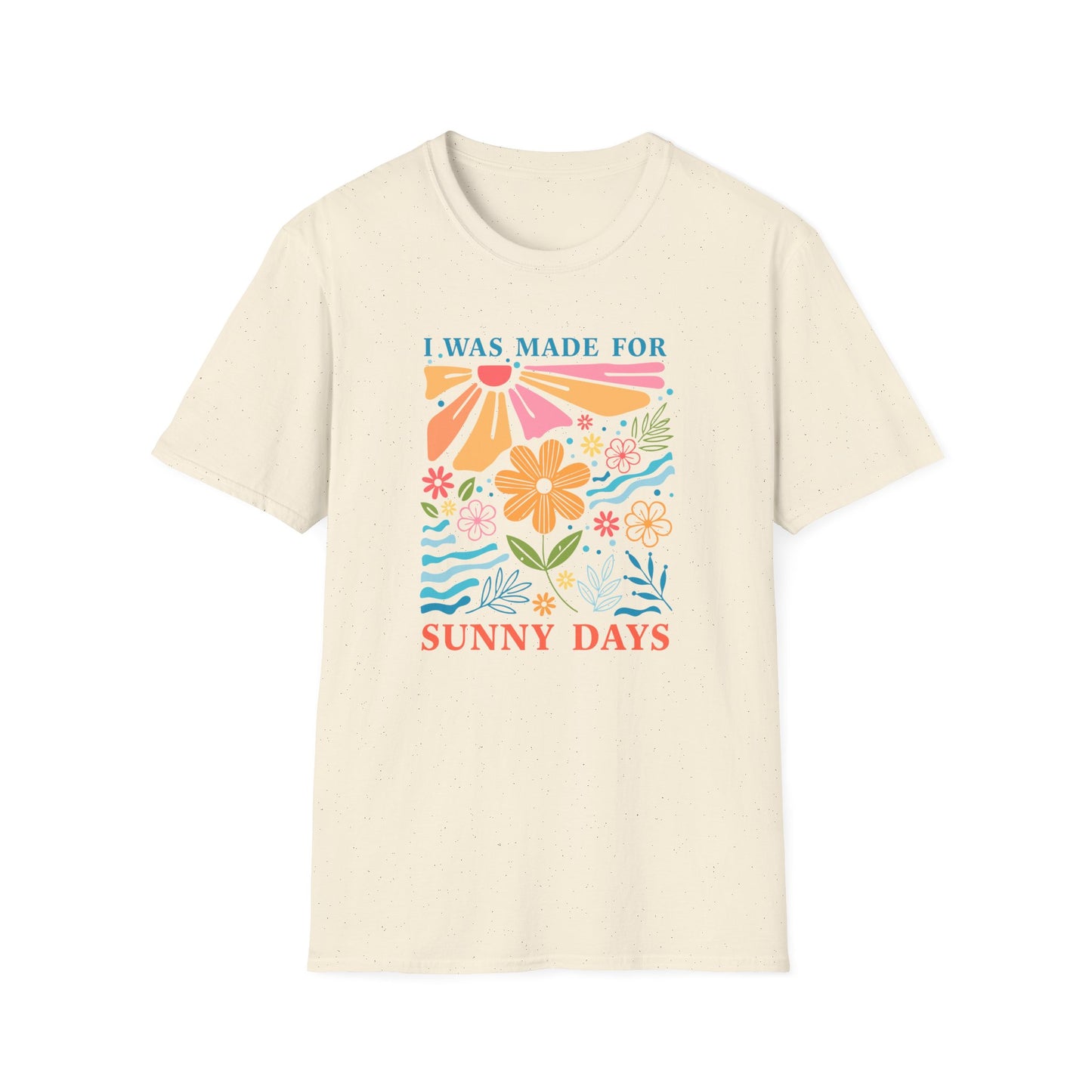 I Was Made For Sunny Days T-shirt