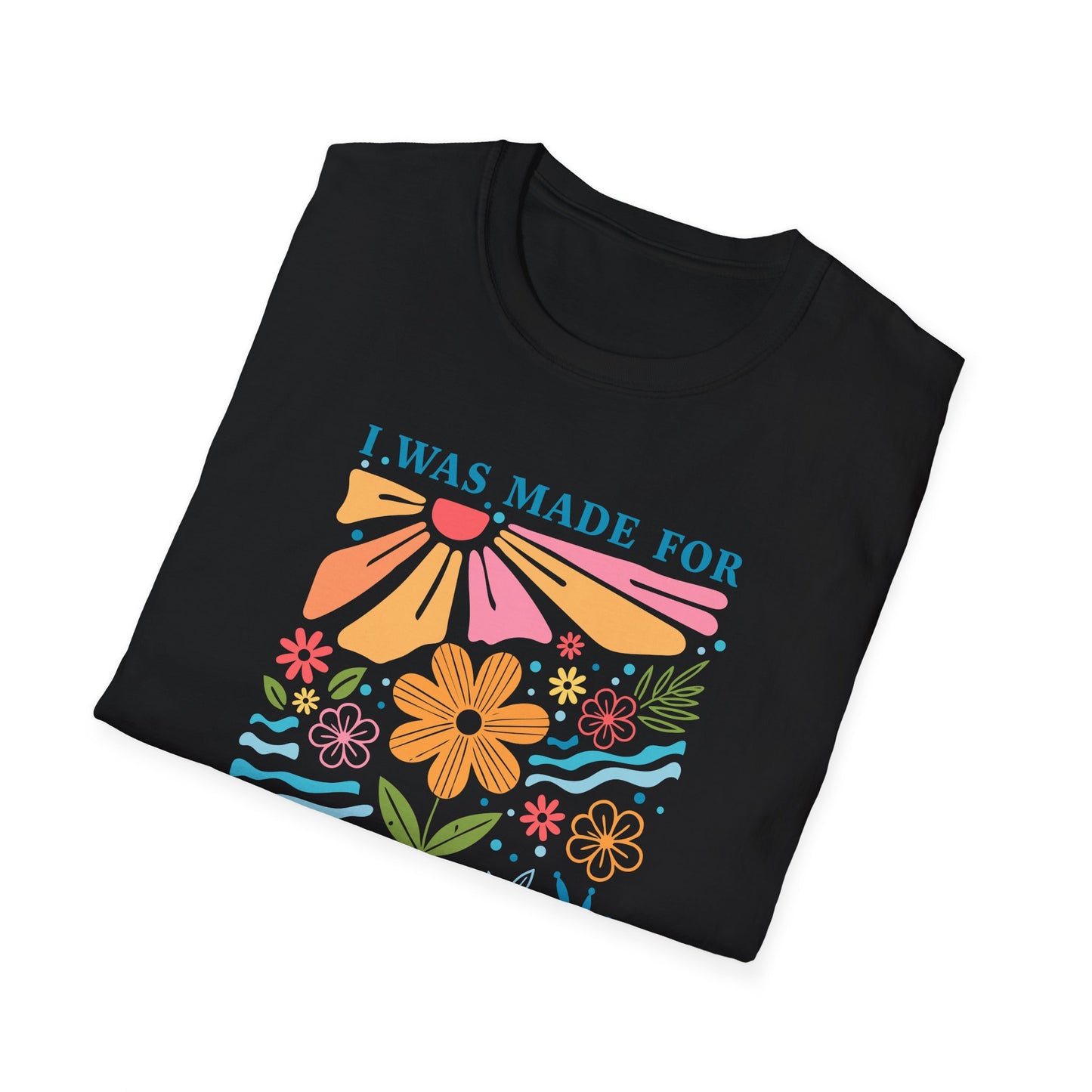 I Was Made For Sunny Days T-shirt